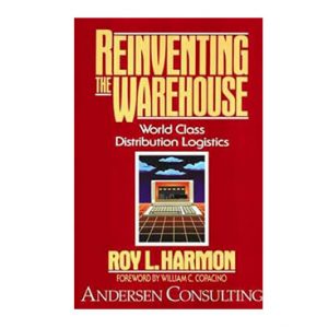 Reinventing the Warehouse: World Class Distribution Logistics
