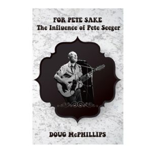 Book: For Pete's Sake: The Influence of Pete Seeger