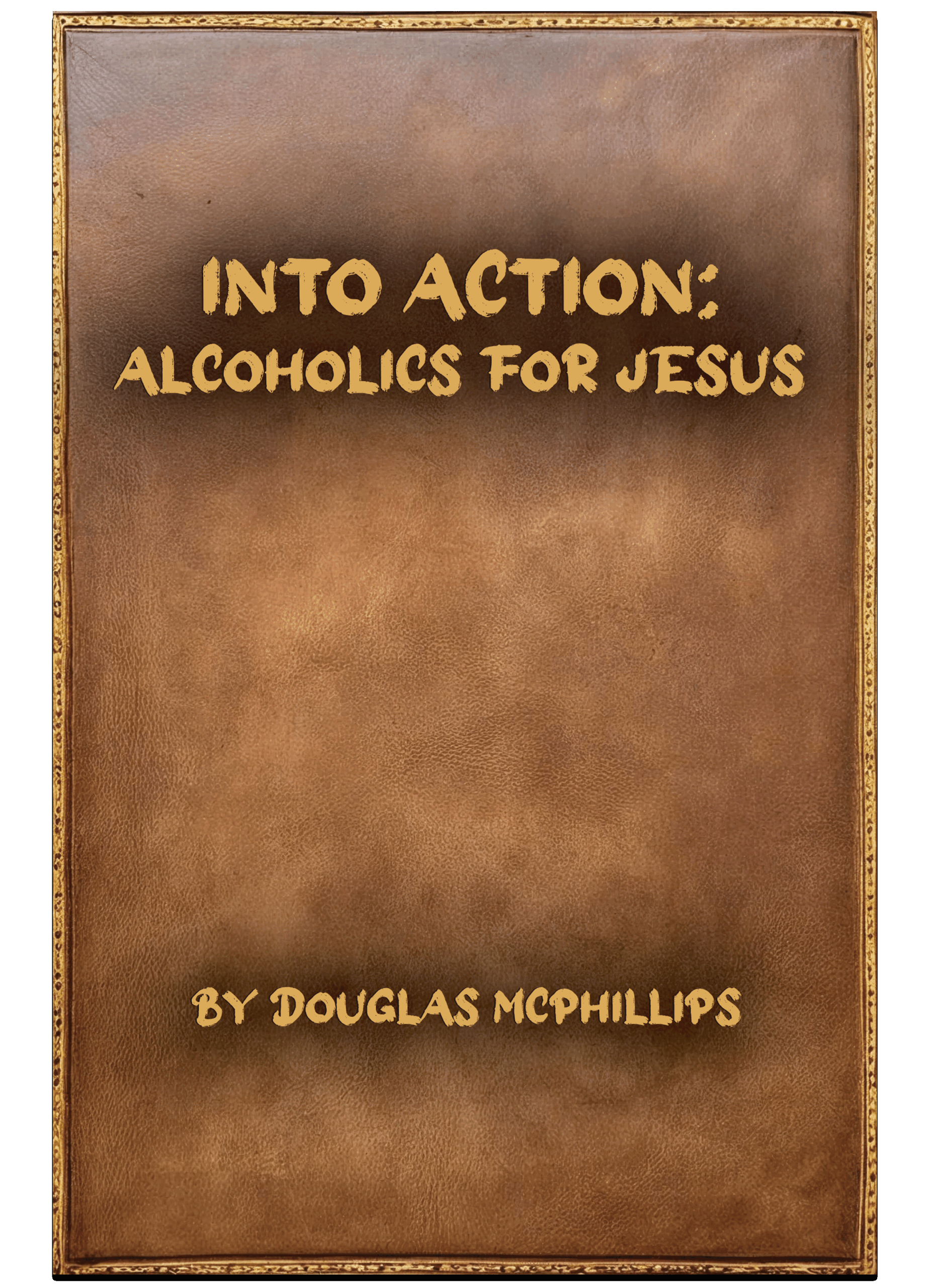 Into Action alcoholics for Jesus