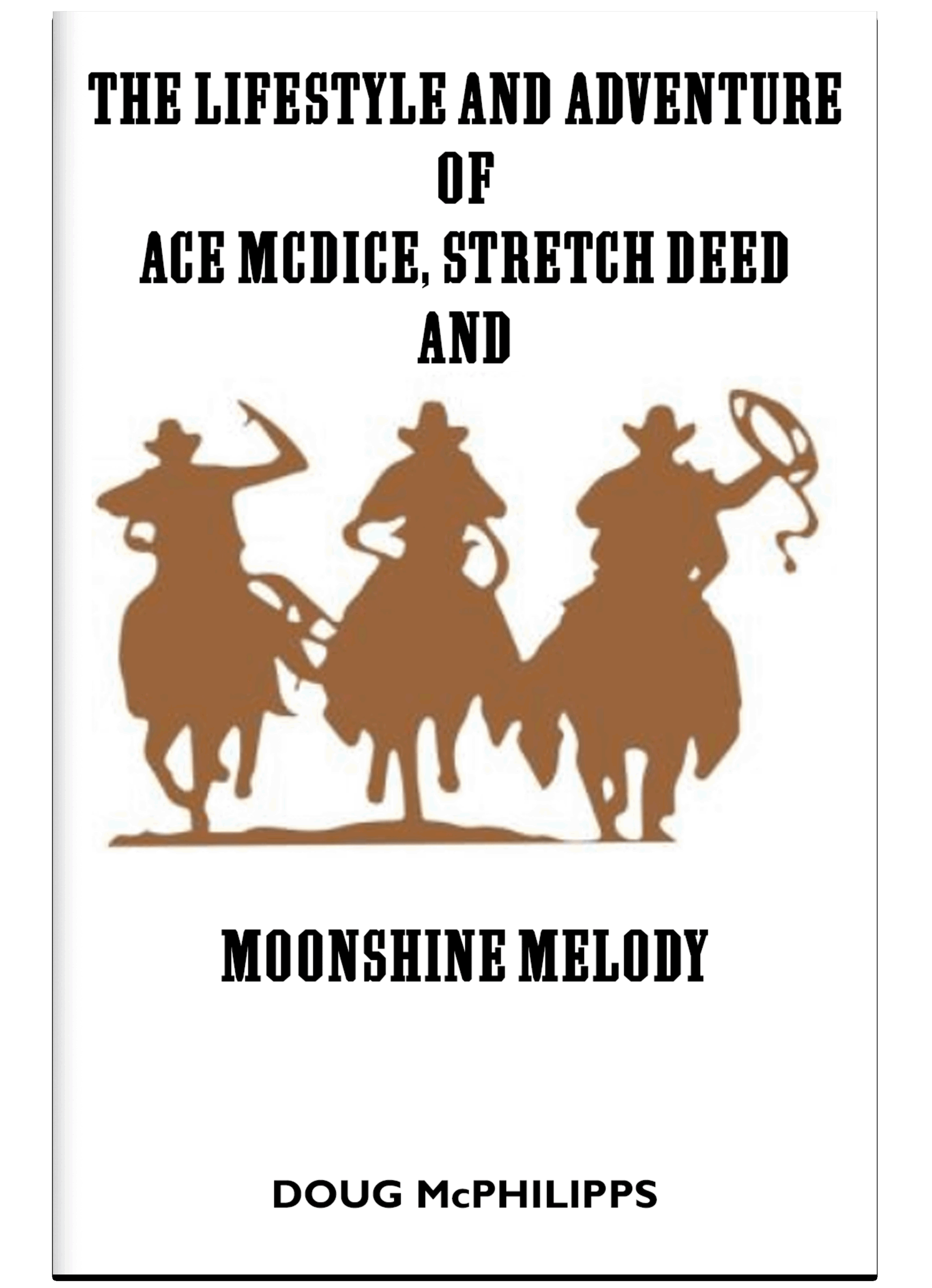 The Lifestyle and Adventure of Ace McDice, Stretch Deed and Moonshine Melody