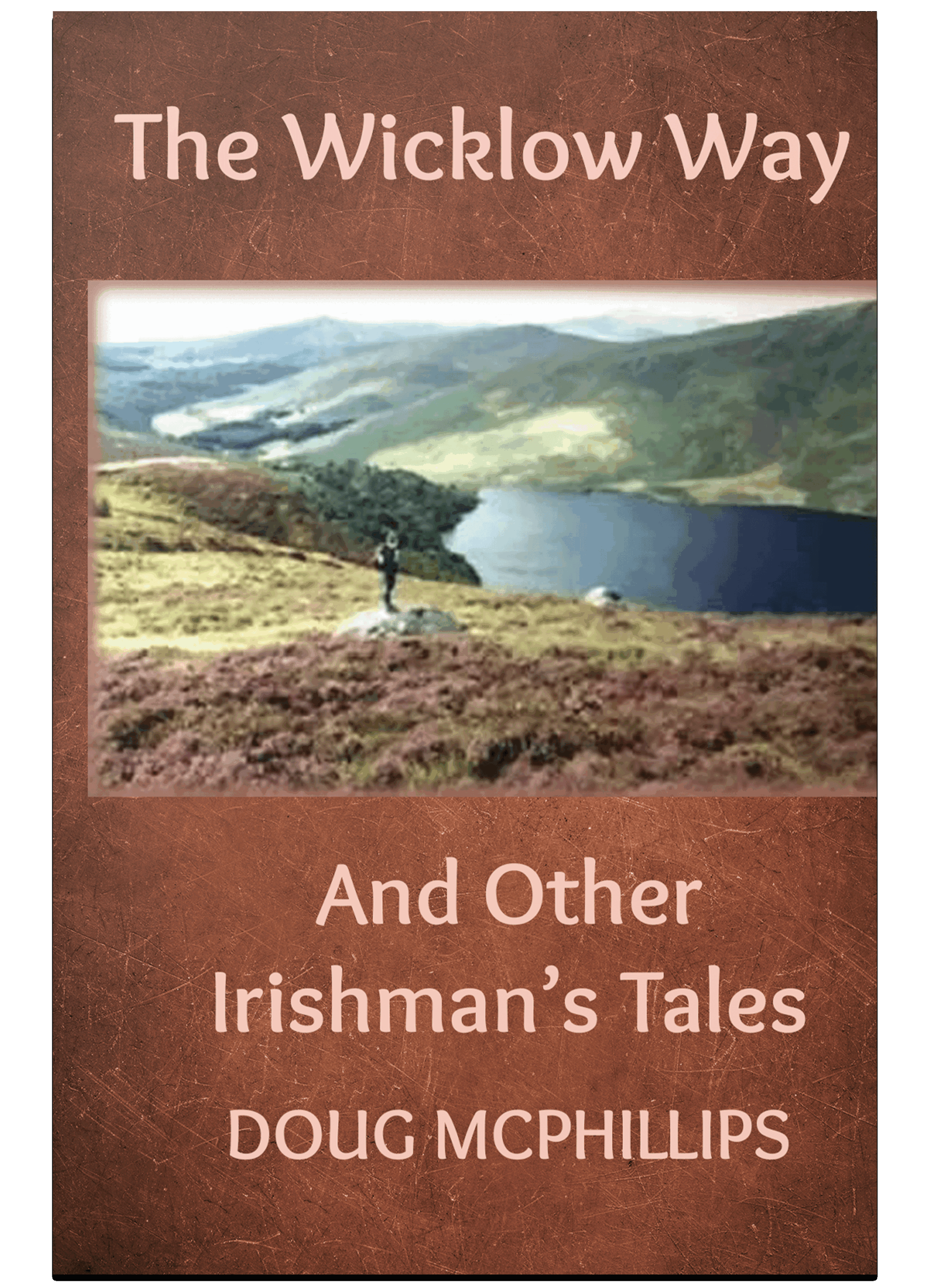 The Wicklow Way And Other Irishman’s Tales